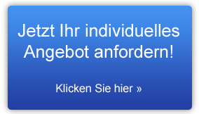 Fordern Sie jetzt unverbindlich Ihr individuelles Angebot an!